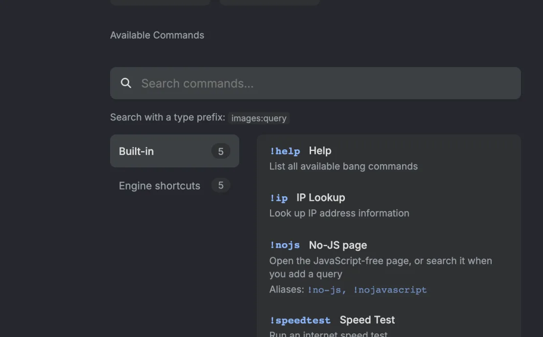 The !help output. A Search commands box, the hint Search with a type prefix: images:query, and two groups on the left, Built-in with 5 and Engine shortcuts with 5. Built-in is selected and lists !help, !ip, !nojs with its aliases !no-js and !nojavascript, and !speedtest.