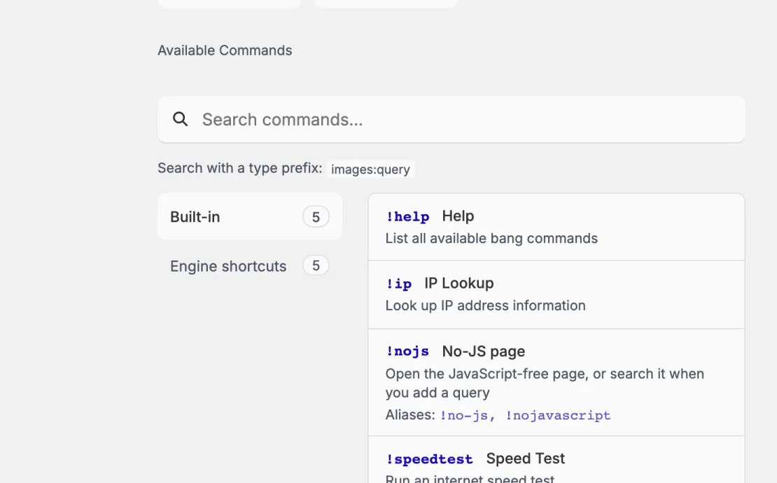 The !help output. A Search commands box, the hint Search with a type prefix: images:query, and two groups on the left, Built-in with 5 and Engine shortcuts with 5. Built-in is selected and lists !help, !ip, !nojs with its aliases !no-js and !nojavascript, and !speedtest.