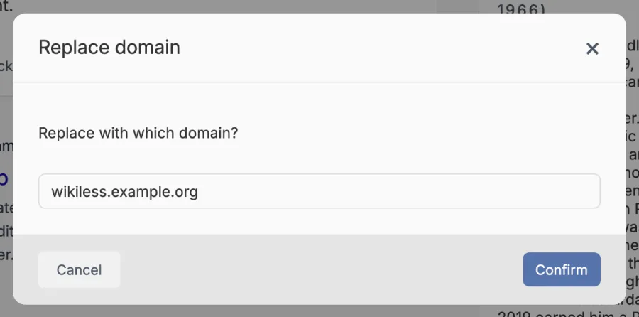 A dialog titled Replace domain asking Replace with which domain?, with wikiless.example.org typed in the box and Cancel and Confirm buttons.